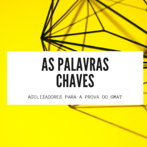 As palavras-chaves da prova do GMAT